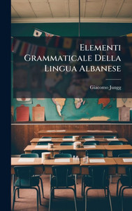Elementi Grammaticale Della Lingua Albanese - (Hardback or Cased Book)