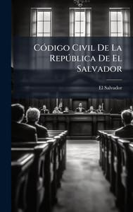 CÃ3digo Civil De La Repðblica De El Salvador - (Hardback or Cased Book) CÃ3digo Civil De La Repðblica De El Salvador - (Hardback or Cased Book)