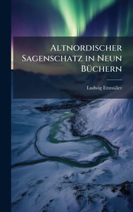 Altnordischer Sagenschatz in Neun BÃ1/4chern - (Hardback or Cased Book) Altnordischer Sagenschatz in Neun BÃ1/4chern - (Hardback or Cased Book)