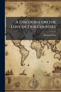 A Discourse On the Love of Our Country - 9781023802161 A Discourse On the Love of Our Country - 9781023802161