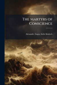The Martyrs of Conscience - (Paperback or Softback) The Martyrs of Conscience - (Paperback or Softback)