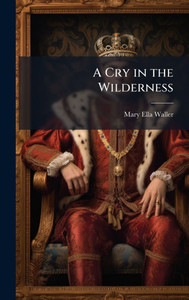 A Cry in the Wilderness - (Hardback or Cased Book) A Cry in the Wilderness - (Hardback or Cased Book)
