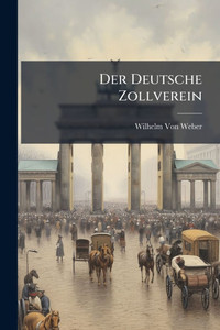 Der Deutsche Zollverein - (Paperback or Softback)