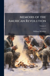 Memoirs of the American Revolution - (Paperback or Softback)