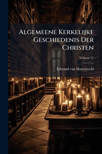 Algemeene Kerkelijke Geschiedenis Der Christen - (Paperback or Softback) Algemeene Kerkelijke Geschiedenis Der Christen - (Paperback or Softback)