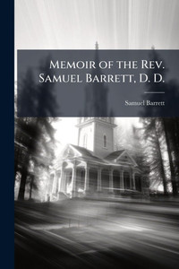 Memoir of the Rev. Samuel Barrett, D. D. - (Paperback or Softback)