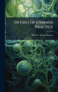 Details of Cyanide Practice - (Hardback or Cased Book) Details of Cyanide Practice - (Hardback or Cased Book)