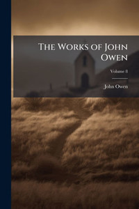 The Works of John Owen - 9781023819176 The Works of John Owen - 9781023819176