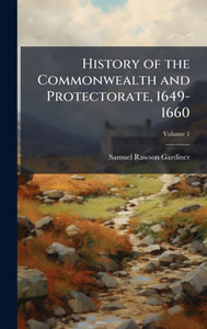 History of the Commonwealth and Protectorate, 1649-1660 - 9781023819640