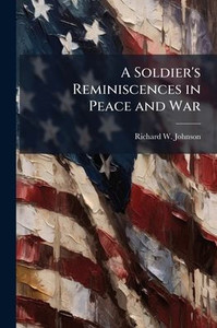A Soldier's Reminiscences in Peace and War - (Paperback or Softback) A Soldier's Reminiscences in Peace and War - (Paperback or Softback)