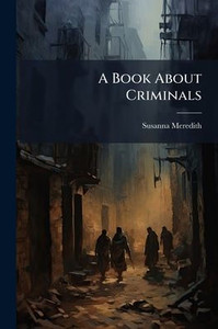 A Book About Criminals - (Paperback or Softback) A Book About Criminals - (Paperback or Softback)