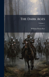 The Dark Ages - (Hardback or Cased Book) The Dark Ages - (Hardback or Cased Book)