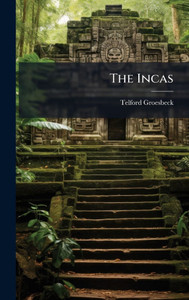 The Incas - (Hardback or Cased Book) The Incas - (Hardback or Cased Book)