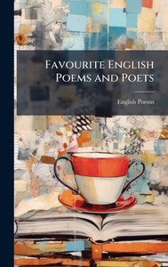 Favourite English Poems and Poets - (Hardback or Cased Book) Favourite English Poems and Poets - (Hardback or Cased Book)