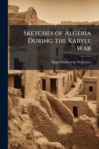 Sketches of Algeria During the Kabyle War - (Paperback or Softback)