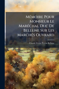 MÃ(c)moire Pour Monsieur Le MarÃ(c)chal Duc De Bellune Sur Les MarchÃ(c)s Ouvrard - (Paperback or Softback)