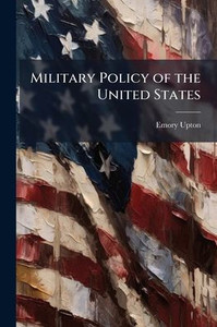 Military Policy of the United States - (Paperback or Softback) Military Policy of the United States - (Paperback or Softback)