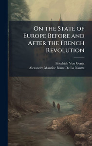 On the State of Europe Before and After the French Revolution - (Hardback or Cased Book)