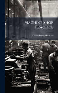 Machine Shop Practice - (Hardback or Cased Book)