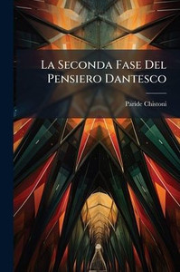 La Seconda Fase Del Pensiero Dantesco - (Paperback or Softback) La Seconda Fase Del Pensiero Dantesco - (Paperback or Softback)