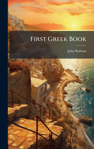 First Greek Book - (Hardback or Cased Book) First Greek Book - (Hardback or Cased Book)