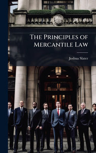 The Principles of Mercantile Law - (Hardback or Cased Book) The Principles of Mercantile Law - (Hardback or Cased Book)
