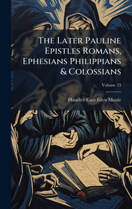 The Later Pauline Epistles Romans, Ephesians Philippians & Colossians - (Hardback or Cased Book)