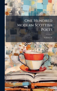 One Hundred Modern Scottish Poets - (Hardback or Cased Book) One Hundred Modern Scottish Poets - (Hardback or Cased Book)