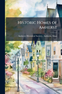 Historic Homes of Amherst - (Paperback or Softback)