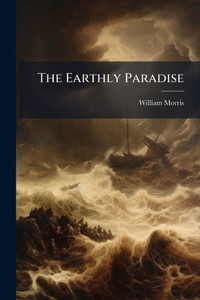 The Earthly Paradise - (Paperback or Softback) The Earthly Paradise - (Paperback or Softback)