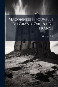 Maçonnerie Nouvelle Du Grand-Orient De France - (Paperback or Softback) Maçonnerie Nouvelle Du Grand-Orient De France - (Paperback or Softback)