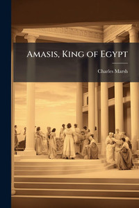 Amasis, King of Egypt - (Paperback or Softback) Amasis, King of Egypt - (Paperback or Softback)