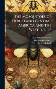 The Mosquitoes of North and Central America and the West Indies - (Hardback or Cased Book)