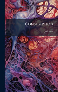 Consumption - (Hardback or Cased Book) Consumption - (Hardback or Cased Book)