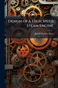 Design of a High Speed Steam Engine - (Paperback or Softback) Design of a High Speed Steam Engine - (Paperback or Softback)