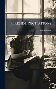 Fireside Recitations - (Hardback or Cased Book) Fireside Recitations - (Hardback or Cased Book)