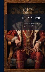 The Martyrs - (Hardback or Cased Book) The Martyrs - (Hardback or Cased Book)