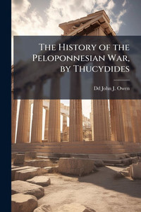 The History of the Peloponnesian War, by Thucydides - (Paperback or Softback)