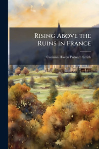 Rising Above the Ruins in France - (Paperback or Softback) Rising Above the Ruins in France - (Paperback or Softback)