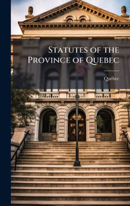 Statutes of the Province of Quebec - (Hardback or Cased Book)