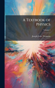 A Textbook of Physics - (Hardback or Cased Book) A Textbook of Physics - (Hardback or Cased Book)