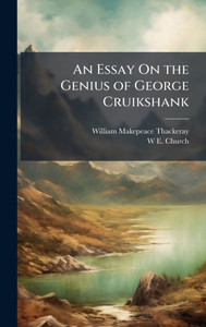 An Essay On the Genius of George Cruikshank - (Hardback or Cased Book)
