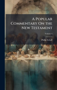 A Popular Commentary On the New Testament - 9781023872973 A Popular Commentary On the New Testament - 9781023872973