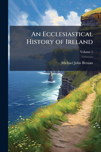 An Ecclesiastical History of Ireland - (Paperback or Softback)
