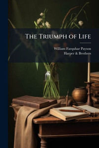 The Triumph of Life - (Paperback or Softback) The Triumph of Life - (Paperback or Softback)