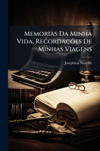 Memorias Da Minha Vida, RecordaçÃµes De Minhas Viagens - (Paperback or Softback)