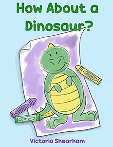 How About A Dinosaur? How About A Dinosaur?