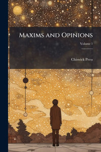 Maxims and Opinions - (Paperback or Softback) Maxims and Opinions - (Paperback or Softback)