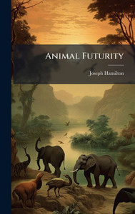Animal Futurity - (Hardback or Cased Book)