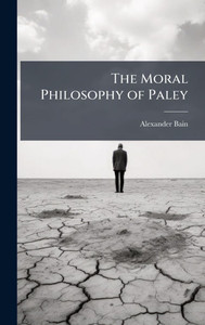 The Moral Philosophy of Paley - (Hardback or Cased Book) The Moral Philosophy of Paley - (Hardback or Cased Book)